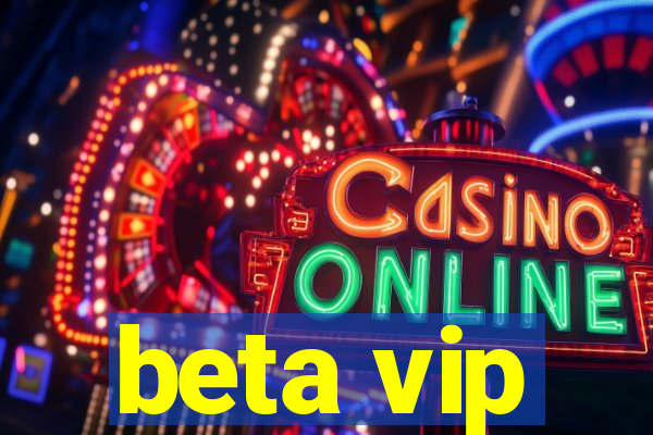 beta vip